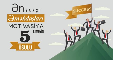 Ən yaxşı əməkdaşları motivasiya etməyin 5 üsulu