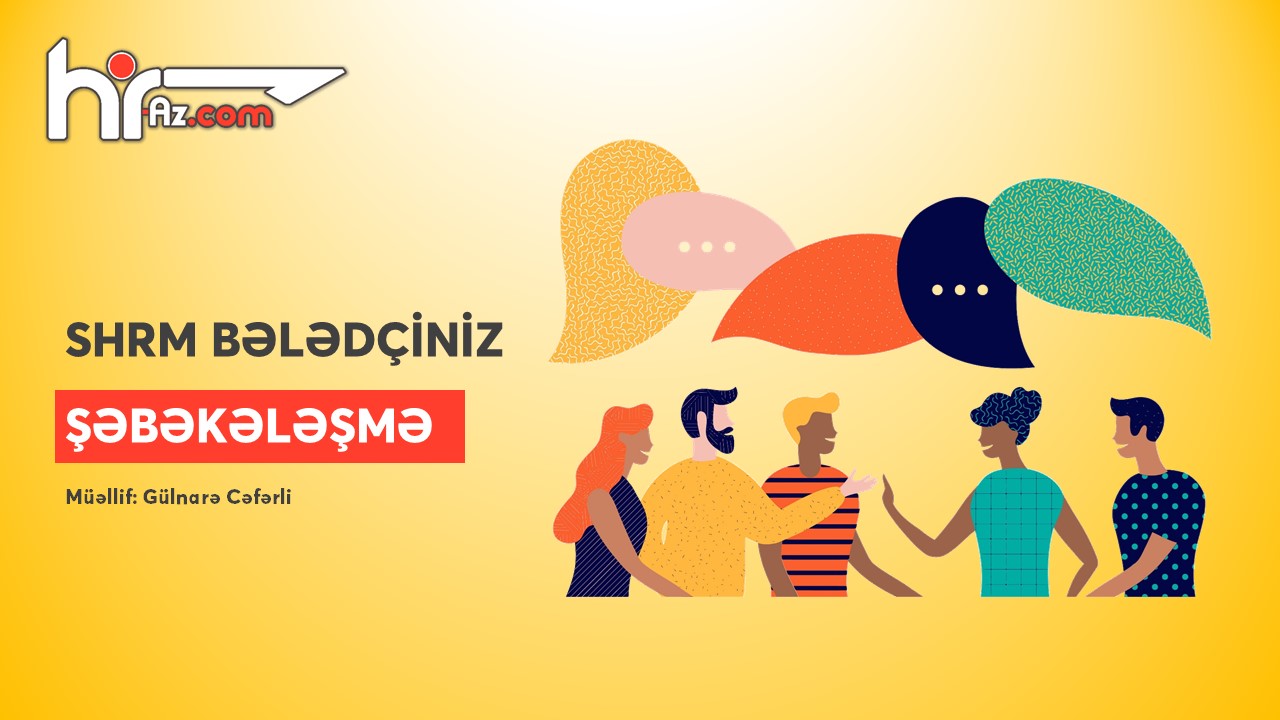 SHRM bələdçiniz: Şəbəkələşmə (Networking)