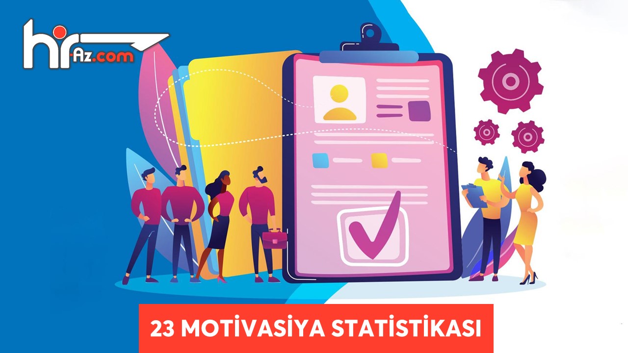 Olmaz deyənləri susdurmaq üçün işçilərin 23 motivasiya statistikası