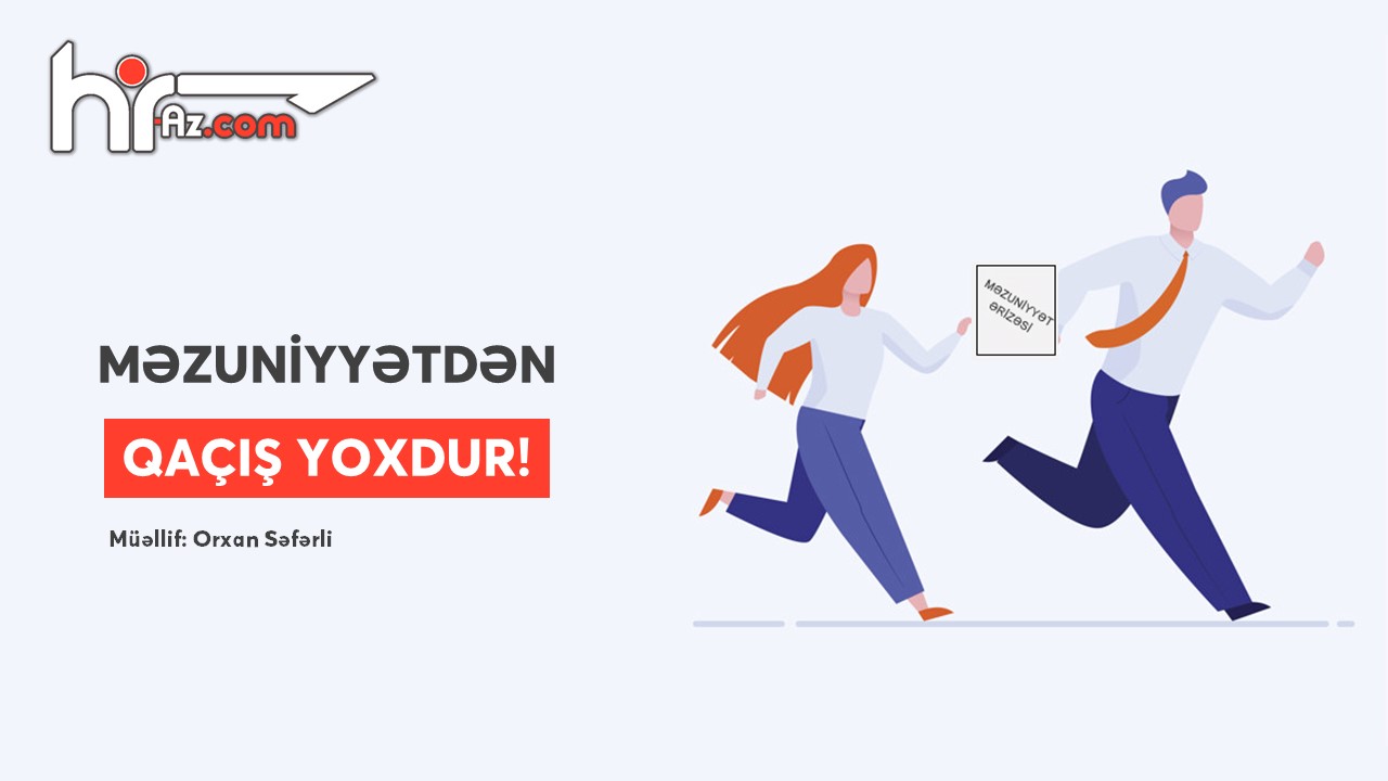 Məzuniyyətdən qaçış yoxdur!