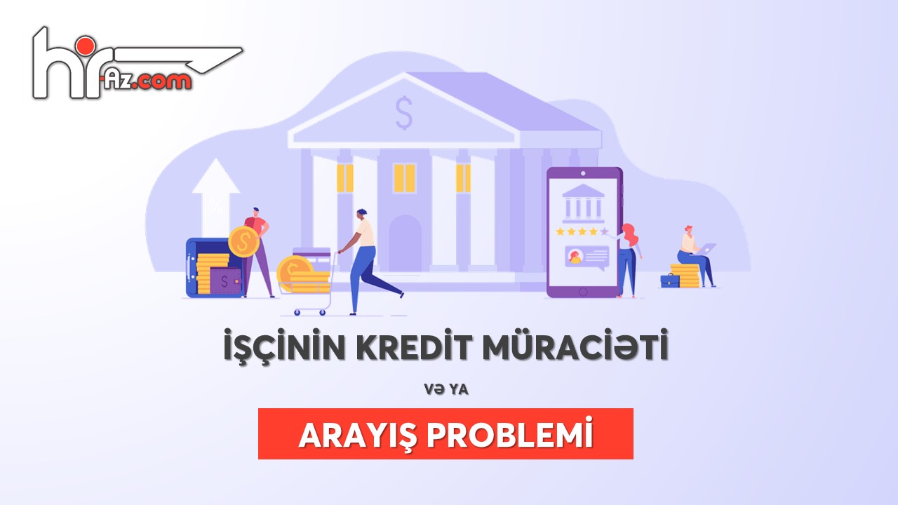 İşçinin kredit müraciəti və ya 