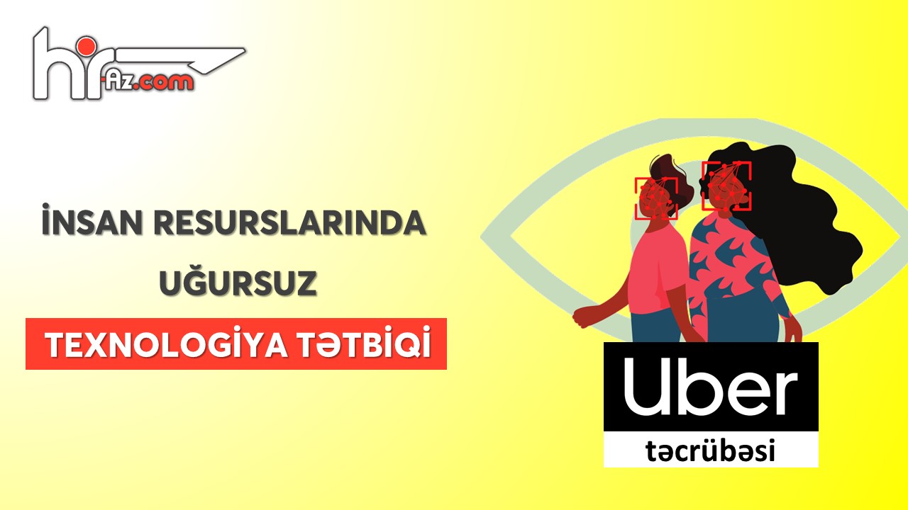 İnsan Resurslarında uğursuz texnologiya tətbiqi – UBER “təcrübəsi”