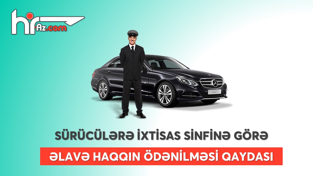 Avtomobil sürücülərinə ixtisas sinfinə görə əlavə haqqın ödənilməsi QAYDALARI