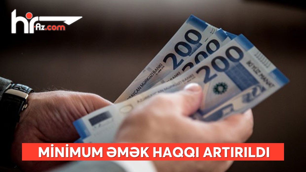 Azərbaycanda minimum əməkhaqqı artırıldı