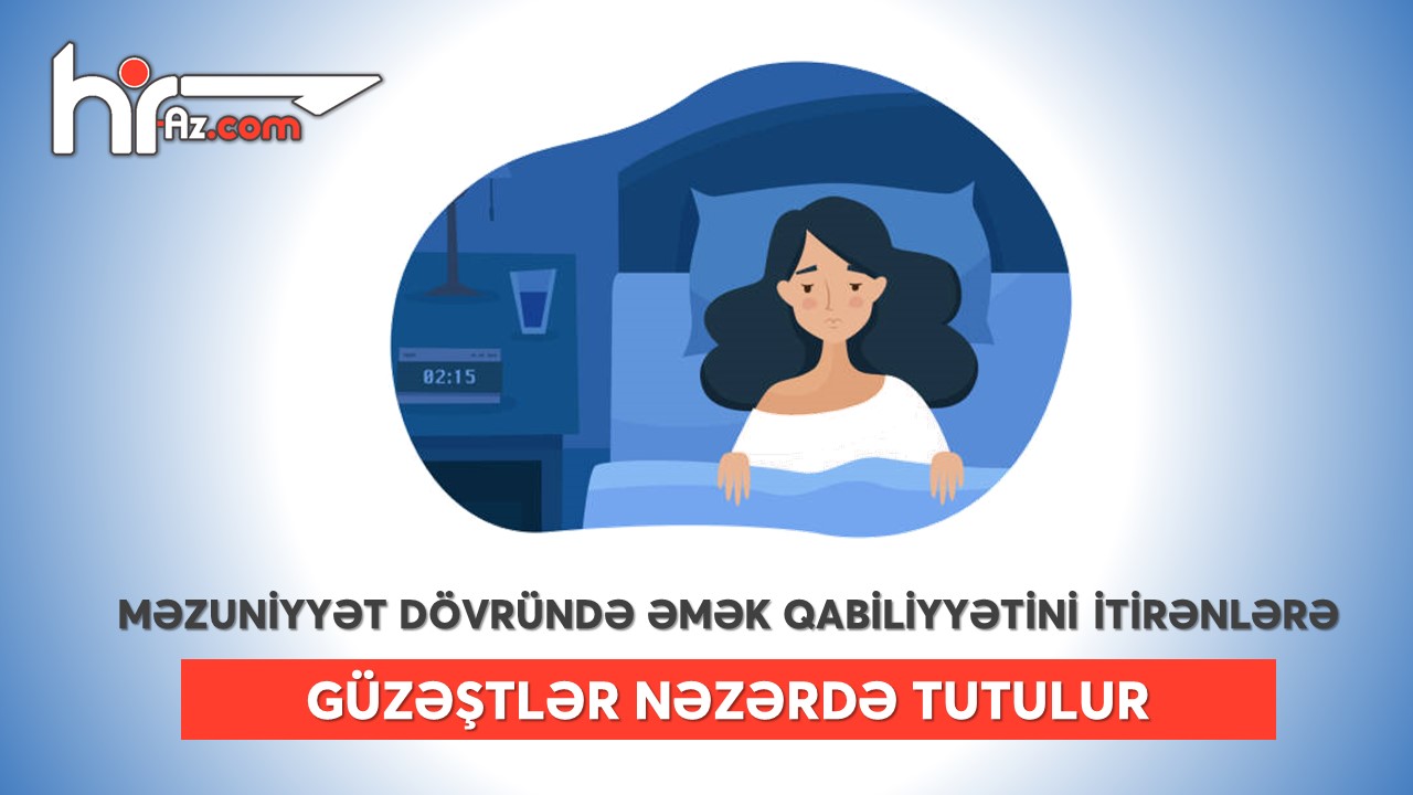 Məzuniyyət dövründə əmək qabiliyyətini itirənlərə yeni güzəşt müəyyənləşir