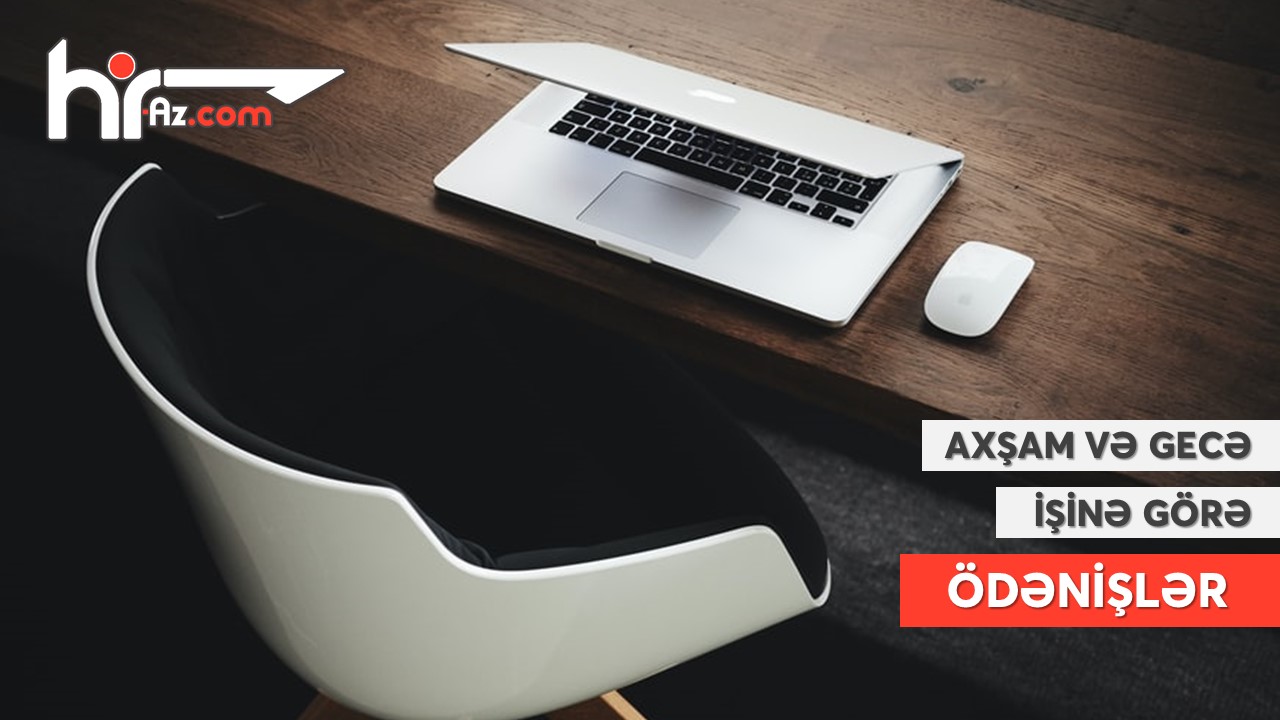 Axşam və gecə işinə görə ödənişlərə aydınlıq gətirilib