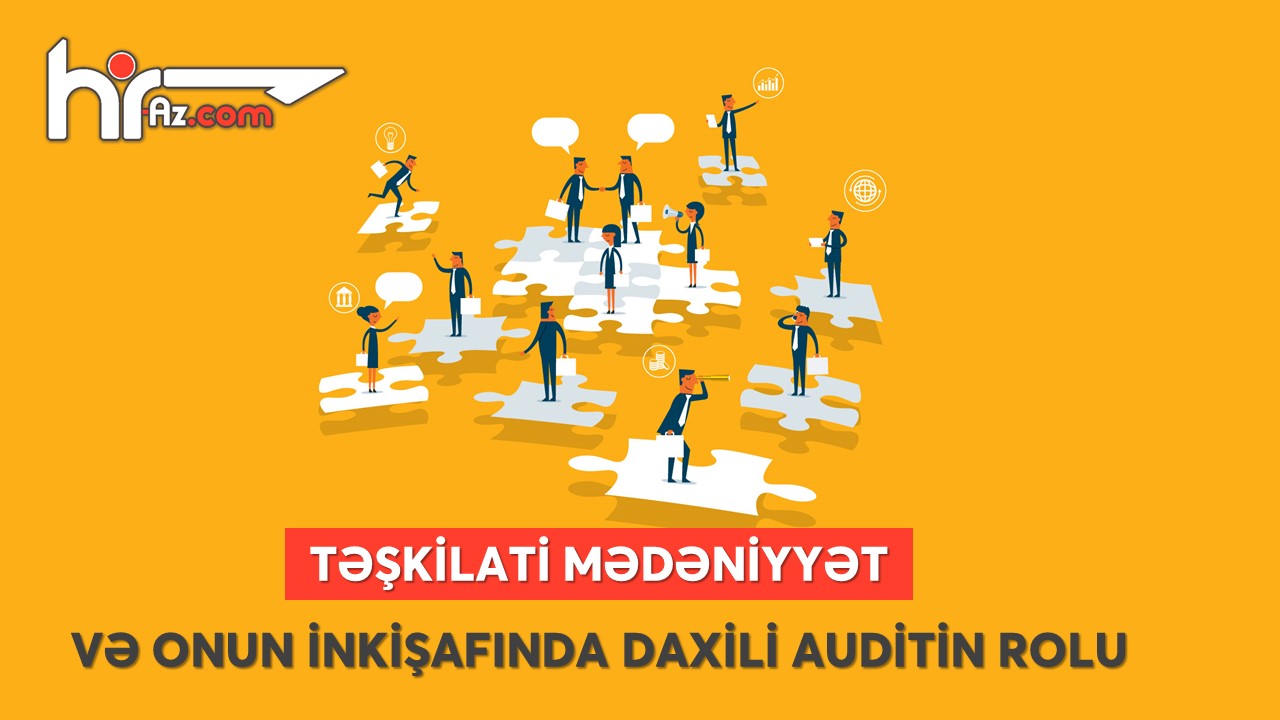 Təşkilati mədəniyyət və onun inkişaf etdirilməsində daxili auditin rolu