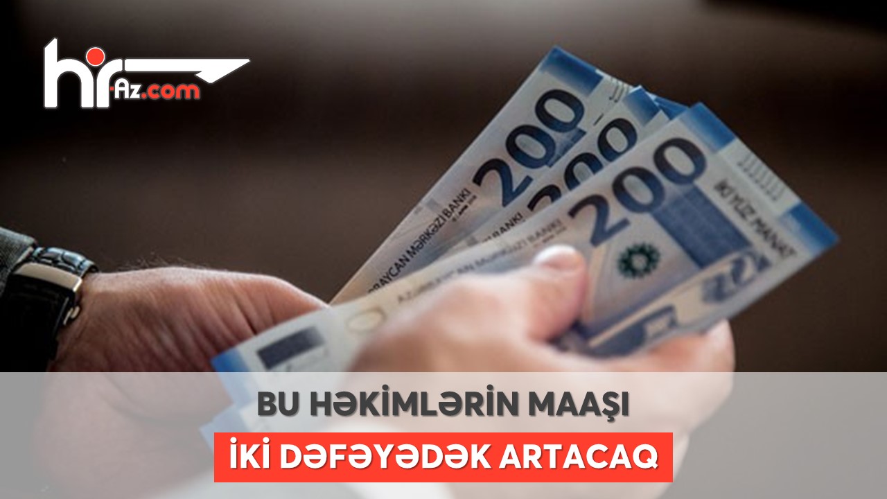 Maaşları iki dəfəyə qədər artırılacaq həkim ixtisaslarının siyahısı açıqlandı – SİYAHI