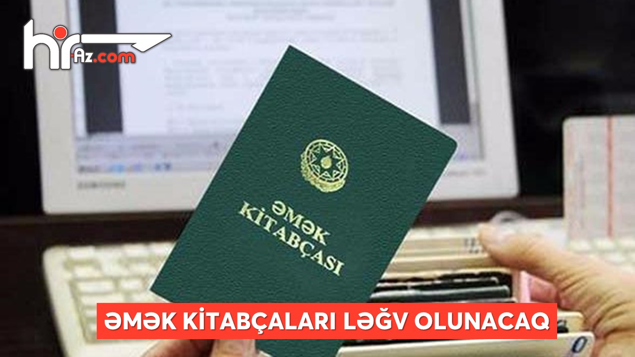 Azərbaycanda əmək kitabçaları ləğv olunacaq