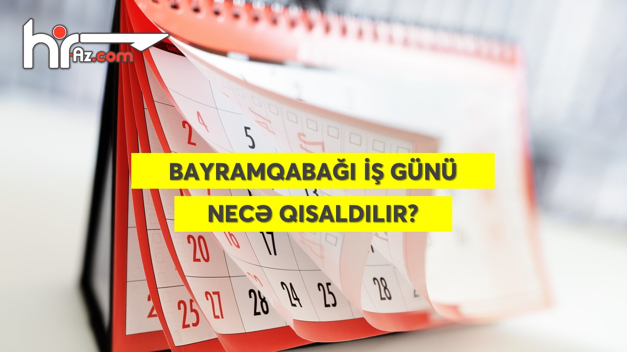 Bayramqabağı iş günü necə qısaldılır?