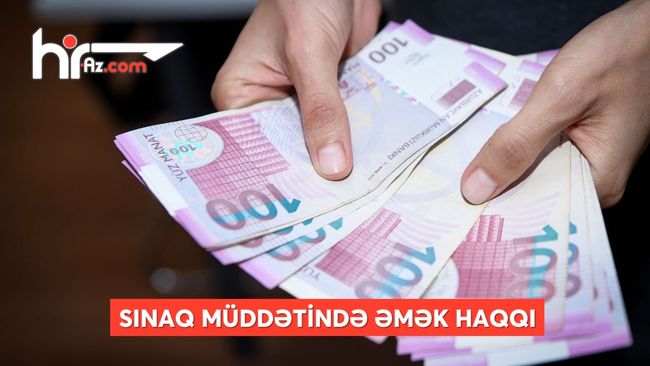 Sınaq müddətində olan işçiyə əməkhaqqı hesablanırmı?